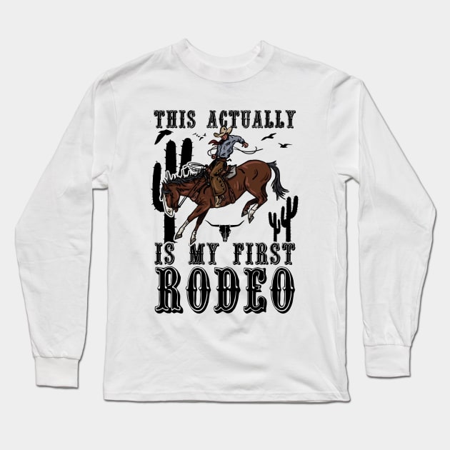 This Actually Is My First Rodeo Country Life Howdy Vintage Long Sleeve T-Shirt by artbooming